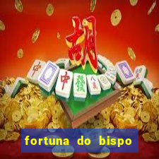 fortuna do bispo samuel ferreira